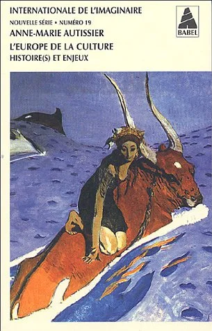 Internationale de l'imaginaire, N° 19 : L'Europe de la culture : Histoire(s) et enjeux