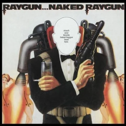 Raygun...Naked Raygun