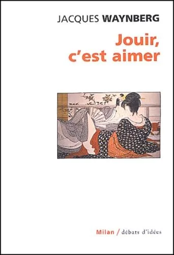 Jouir, c'est aimer