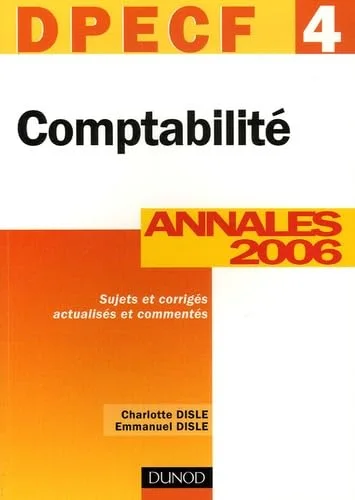 Comptabilité DPECF 4 : Annales 2006, corrigés commentés