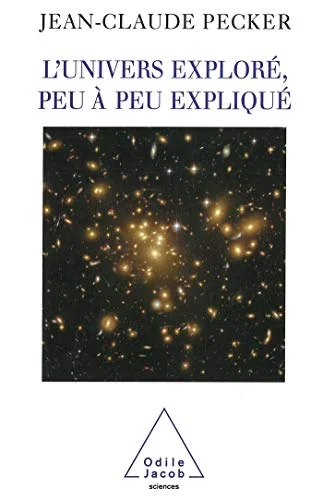 L'Univers explor�, peu � peu expliqu�