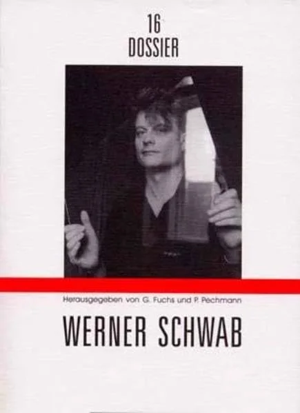 Dossier 16. Werner Schwab.