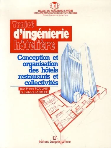 Trait� d'ing�nierie hôteli�re : Conception et Organisation des hôtels,; restaurants et collectivit�s