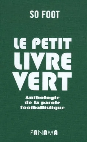 Le petit livre vert : Anthologie de la parole footballistique