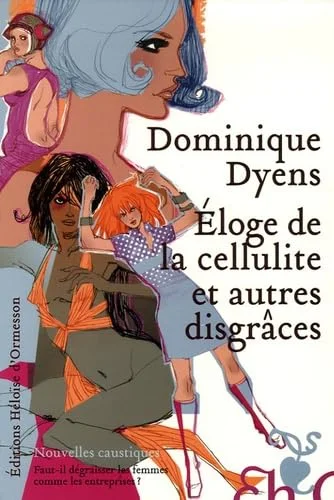 Eloge de la cellulite et autres disgr�ces