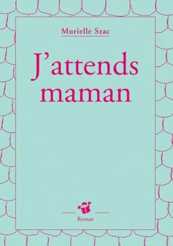 J'attends maman