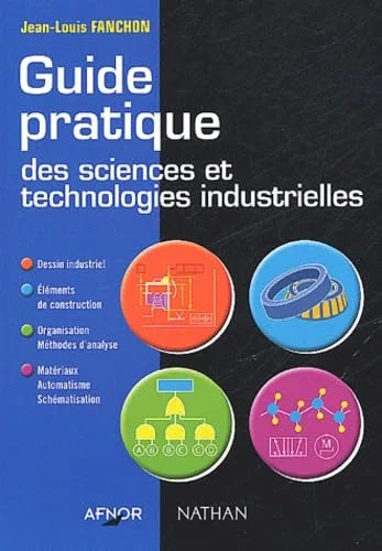 Guide pratique des sciences et technologies industrielles, lyc�es techniques