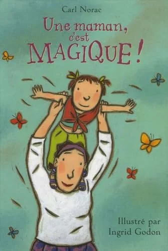 Une maman, c'est magique !