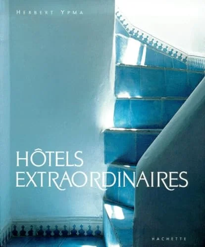 Hôtels extraordinaires