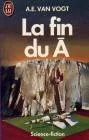 La Fin du A