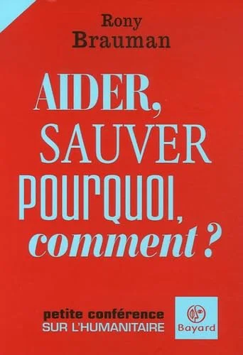 Aider, sauver : Pourquoi, comment ?