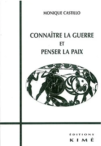 Conna�tre la guerre et penser la paix