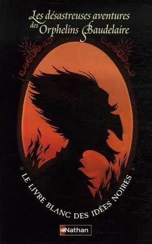 Les désastreuses Aventures des Orphelins Baudelaire : Le livre blanc des idées noires