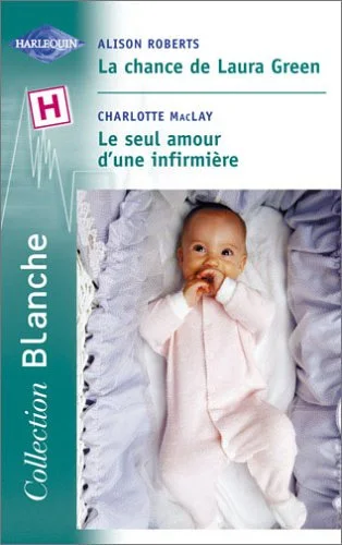 La Chance de Laura Green, suivi de Le seul amour d'une infirmière