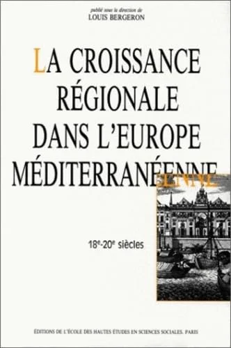 La croissance r�gionale dans l'Europe m�diterran�enne, XVIIIe-XXe si�cle