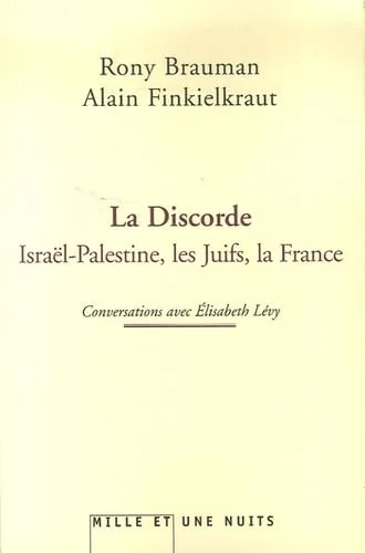 La discorde : Israël-Palestine, les Juifs, la France
