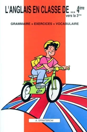 L'anglais en classe de...4éme vers la 3éme : Grammaire - Exercices - Vocabulaire