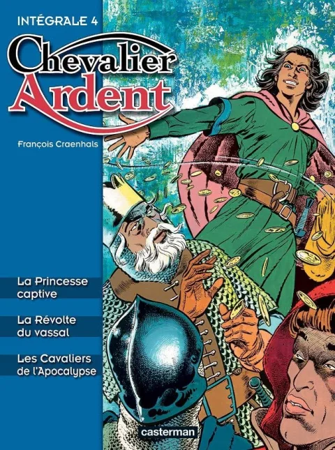Chevalier Ardent l'Intégrale, Tome 4 : La Princesse captive ; La Révolte du vassal ; Les Cavaliers de l'Apocalypse