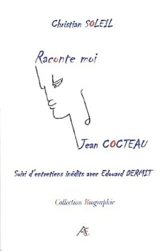 Raconte moi Jean Cocteau suivi d'un entretien personnel avec Edouard Dermit