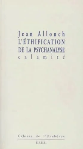 L'�thification de la psychanalyse: Calamit�