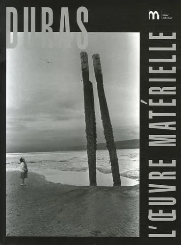 Duras, l'oeuvre matérielle