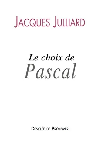Le choix de Pascal : Entretiens avec Beno�t Chantre