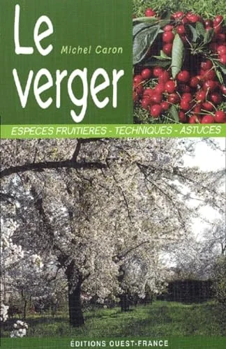 Le Verger : Esp�ces fruiti�res - Techniques - Astuces