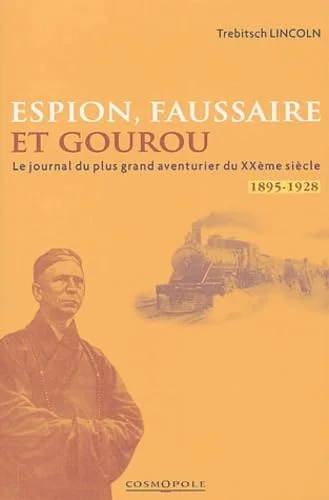 Espion, faussaire et gourou : M�moires du plus grand aventurier du XXe si�cle 1895-1928