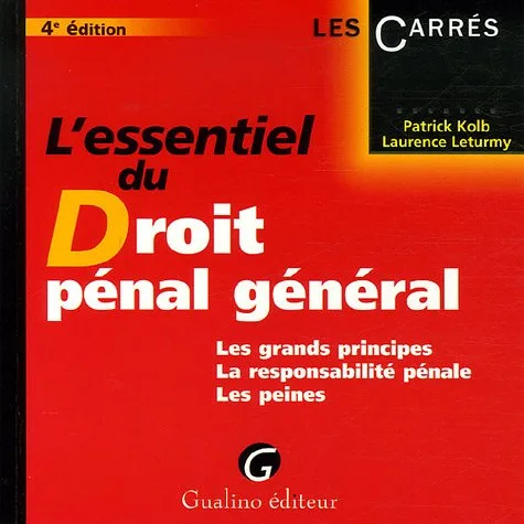 L'essentiel du Droit pénal général : Les grands principes La responsabilité pénale Les peines