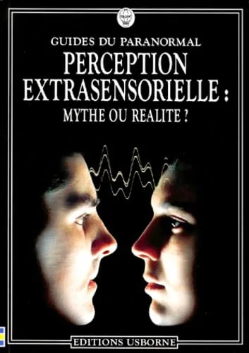 Perception extrasensorielle : mythe ou r�alit� ?