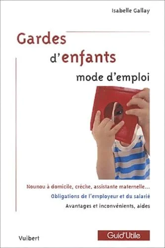 Gardes d'enfants : Modes d'emploi