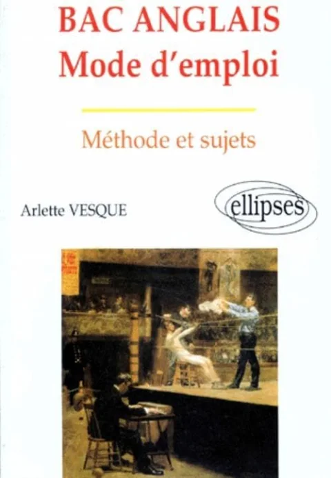 Bac Anglais : Mode d'emploi, m�thode et sujets