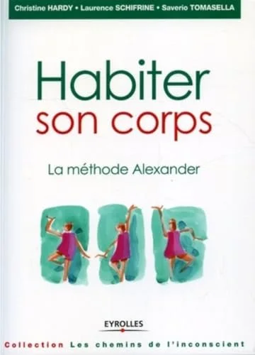 Habiter son corps : La méthode Alexander