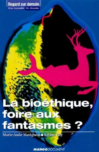 La Bio�thique, foire aux fantasmes ?