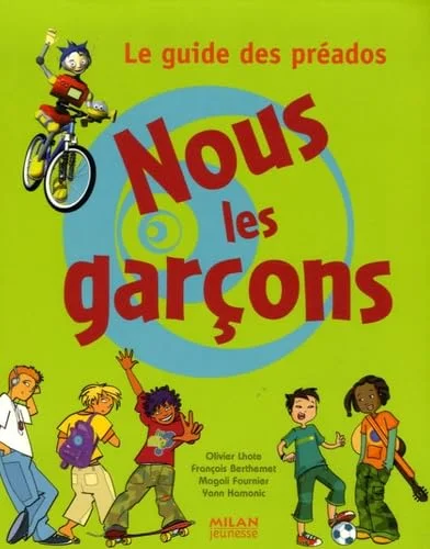 Nous les garçons : Le guide des pr�ados
