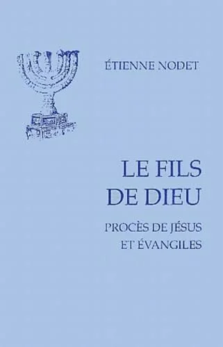 Fils de dieu : Proc�s de J�sus et �vangiles