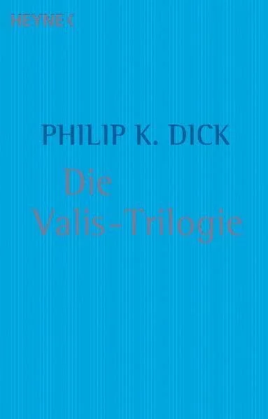 Die Valis-Trilogie.