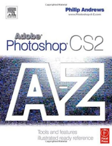 Adobe Photoshop Cs2 A-z: Tools And Features Illustrated Ready Reference