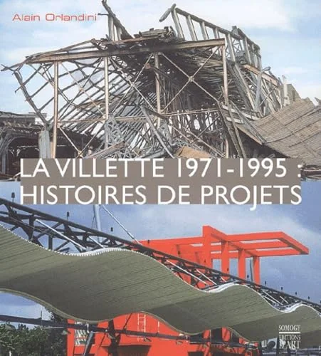 La Villette, 1971-1995 : Histoires de projets