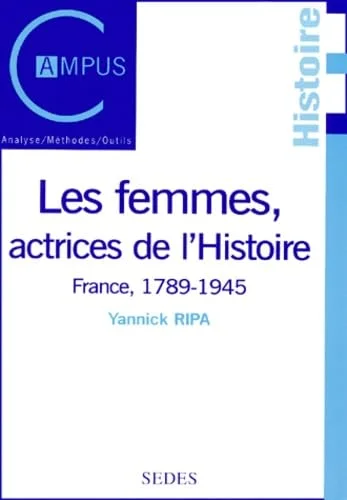 Les femmes actrices de l'histoire. En France de 1789 � 1945