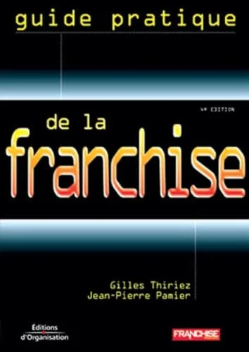 Guide pratique de la franchise. 4ème édition