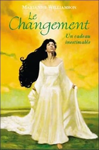 Le Changement : Un cadeau inestimable. Leçons spirituelles pour changer votre vie