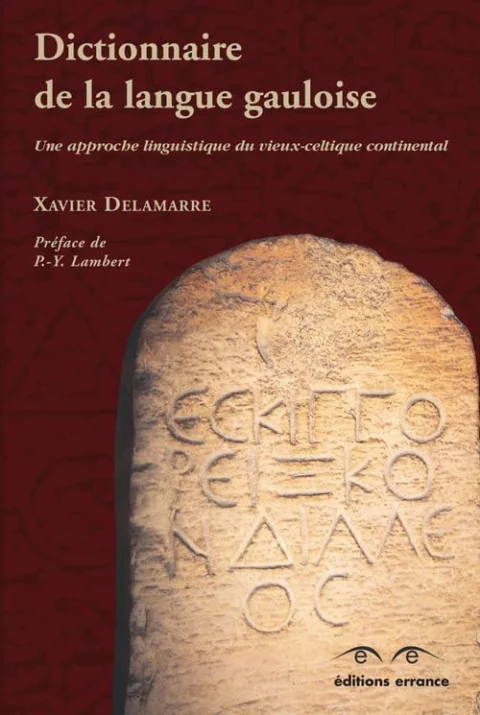 Dictionnaire de la langue gauloise : Une approche linguistique du vieux-celtique continental