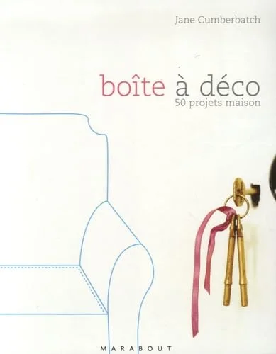Bo�te � d�co : 50 projets maison