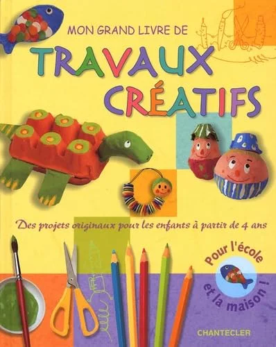 Mon grand livre de travaux cr�atifs