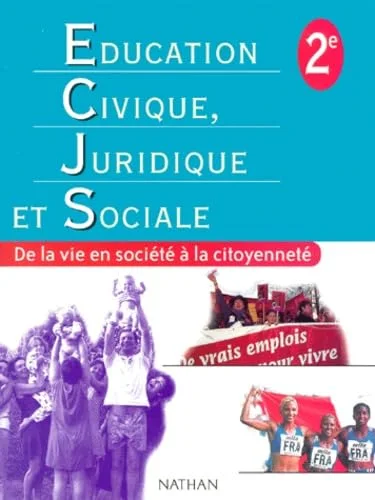 Education civique, juridique et sociale, seconde, �l�ve. De la vie en soci�t� � la citoyennet�