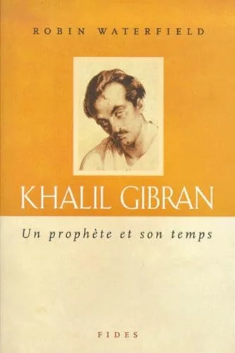 Khalil Gibran : Un proph�te et son temps