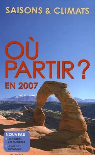 Où partir ? en 2007 : Saisons & Climats