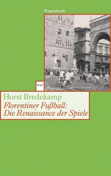 Florentiner Fu�ball: Die Renaissance der Spiele.