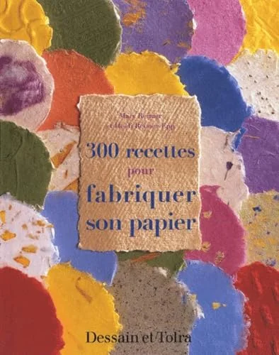 300 recettes pour fabriquer son papier